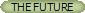 THE FUTURE